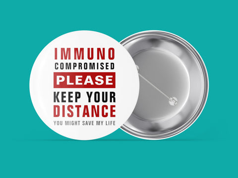 Immuno Compromised - Please Keep Your Distance