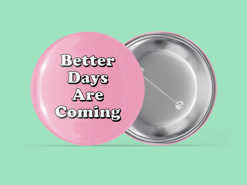 Better Days Are Coming - Pink