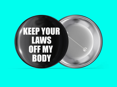 Keep Your Laws Off My Body Keep Your Laws Off My Body