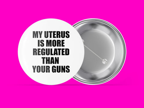 My Uterus Is More Regulated Than Your Guns