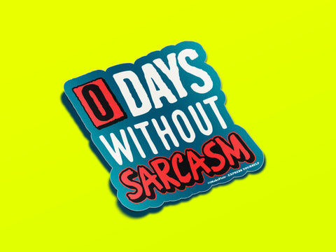 0 Days Without Sarcasm