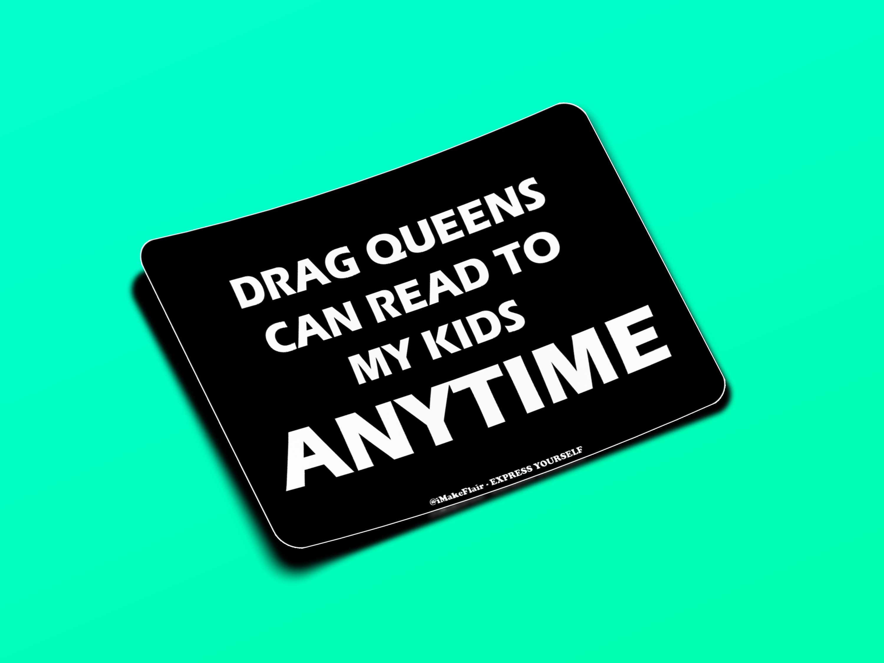 Drag Queens Can Read To My Kids Anytime Main image