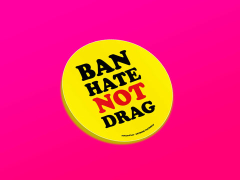 Ban Hate Not Drag - 3" Gloss Laminated Sticker