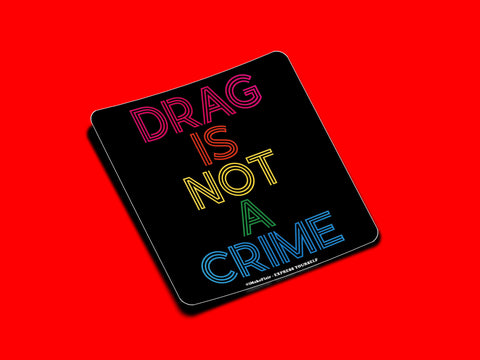 Drag Is Not A Crime