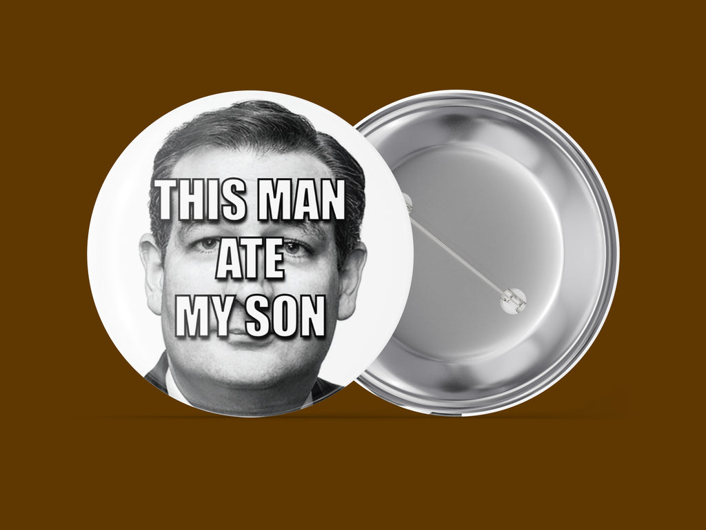 This Man Ate My Son - Ted Cruz