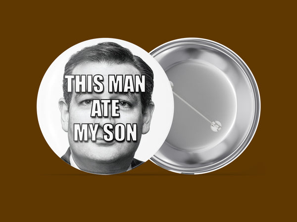 This Man Ate My Son - Ted Cruz