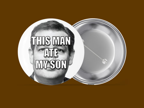 This Man Ate My Son - Ted Cruz