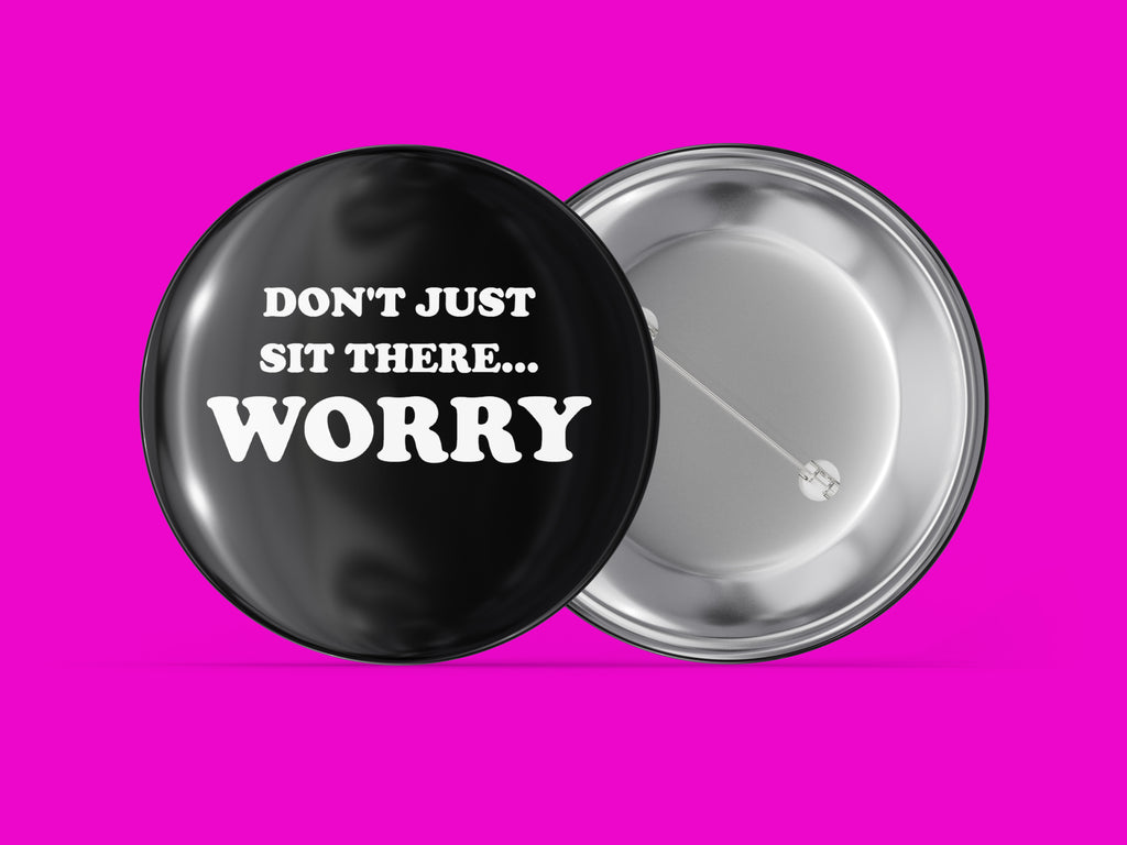 Don't Just Sit There Worry