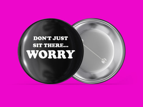 Don't Just Sit There Worry