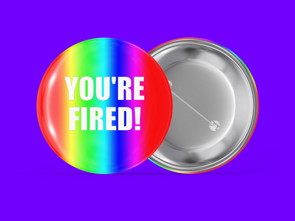 You're Fired!