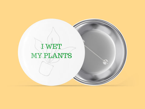 I Wet My Plants