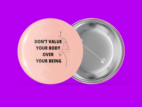 Don't Value Your Body Over Your Being