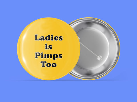 Ladies Is Pimps Too