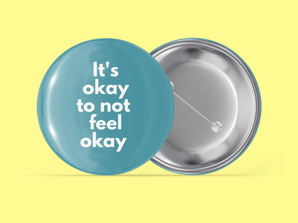It's Okay To Not Feel Okay