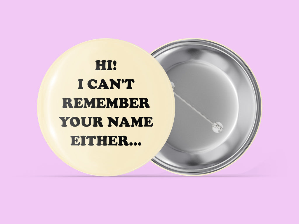 Hi! I Can't Remember Your Name Either