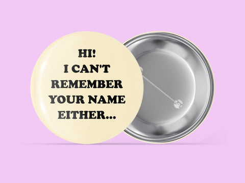 Hi! I Can't Remember Your Name Either