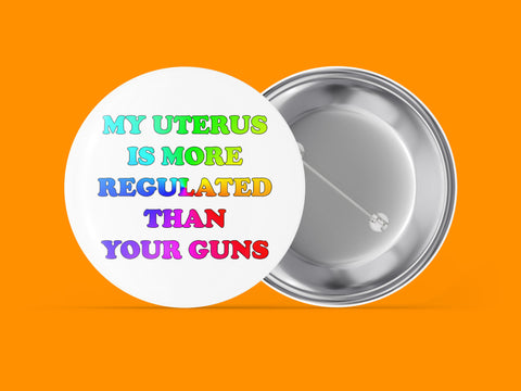 My Uterus Is More Regulated Than Your Guns