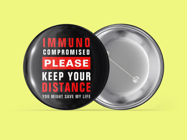 Immuno Compromised - Please Keep Your Distance