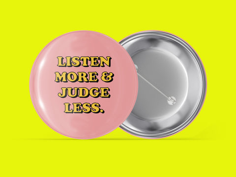 Listen More & Judge Less