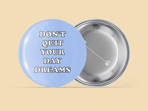 Don't Quit Your Daydreams