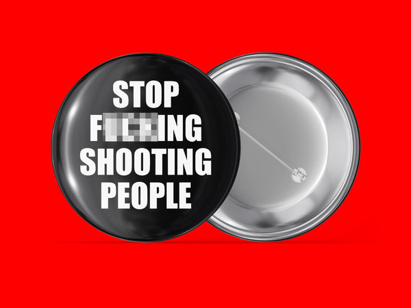 Stop Fucking Shooting People