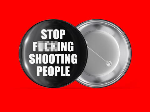 Stop Fucking Shooting People
