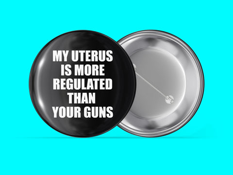 My Uterus Is More Regulated Than Your Guns