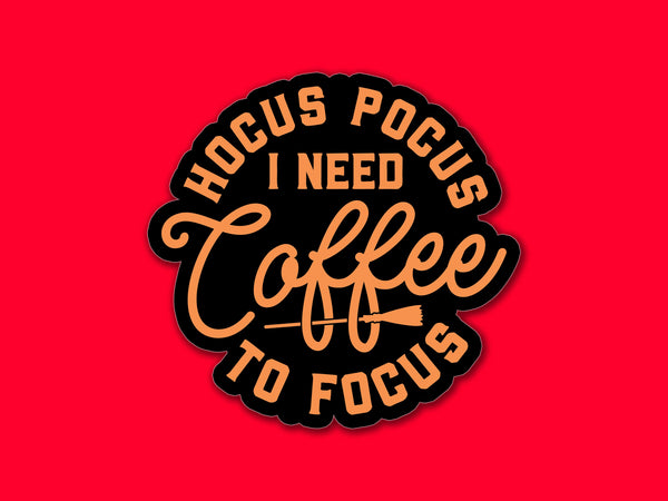 Hocus Pocus I Need Coffee To Focus