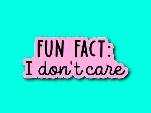 Fun Fact : I Don't Care