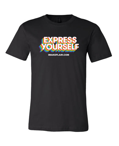 Express Yourself - imakeflair.com - LIMITED RUN T-SHIRT
