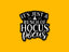 It's Just A Bunch Of Hocus Pocus