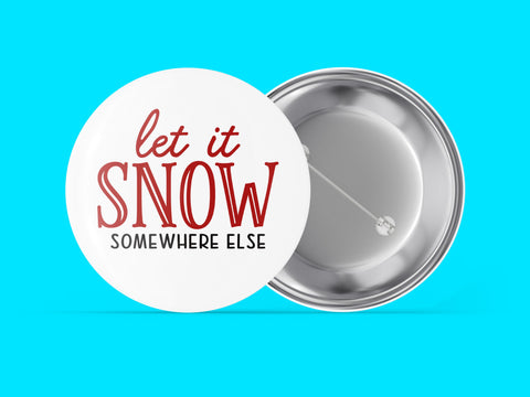 Let It Snow Somewhere Else