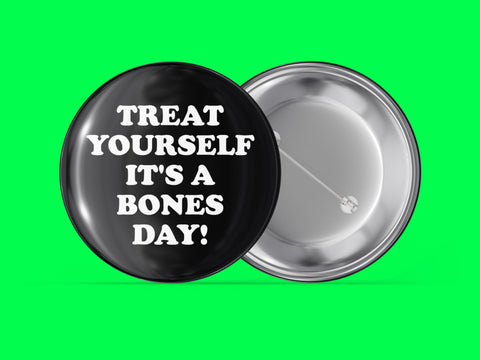 Treat Yourself It's a Bones Day!