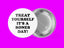 Treat Yourself It's a Bones Day!