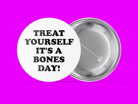 Treat Yourself It's a Bones Day!
