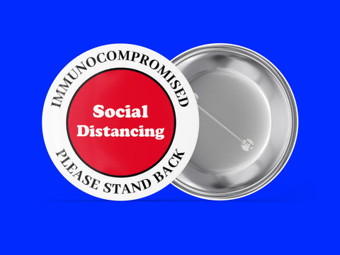 Social Distancing - Immunocompromised - Please Stand Back