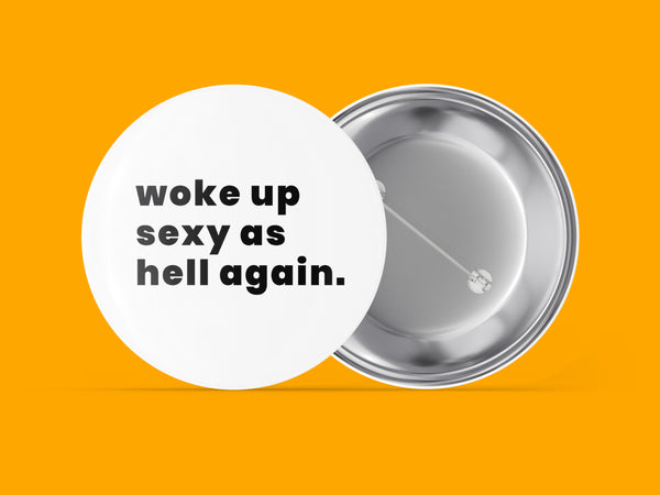 Woke Up Sexy As Hell Again